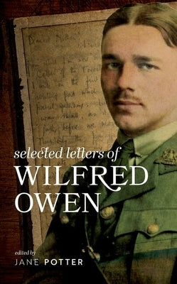 Selected Letters of Wilfred Owen by Potter, Jane