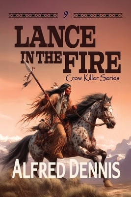 Lance in the Fire by Dennis, Alfred