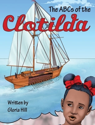 The ABCs of the Clotilda (version 2) by Hill, Gloria