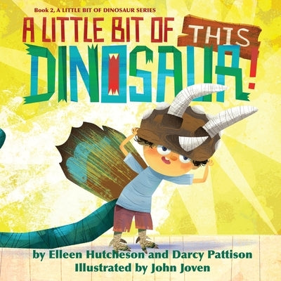 A Little Bit of This Dinosaur by Hutcheson, Elleen