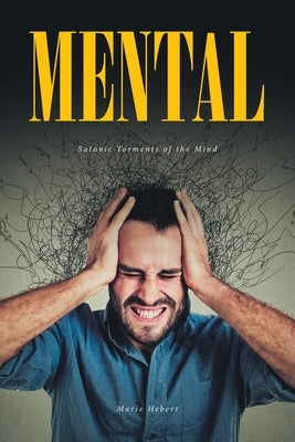 Mental: Satanic Torments of the Mind by Hebert, Marie