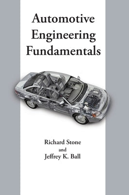 Automotive Engineering Fundamentals by Ball, Jeffrey K.