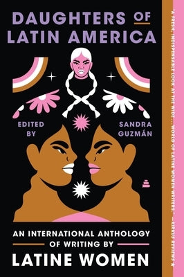 Daughters of Latin America: An International Anthology of Writing by Latine Women by Guzman, Sandra