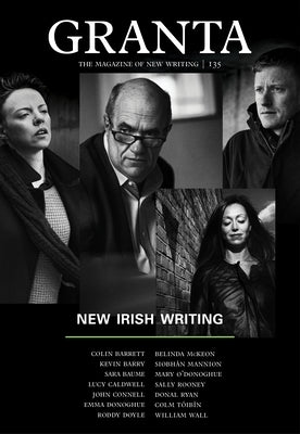 Granta 135: New Irish Writing by Rausing, Sigrid