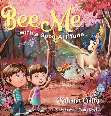 Bee Me: with a good attitude by Crilly, Katrina