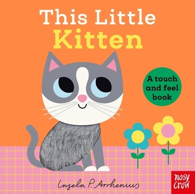 This Little Kitten: A Touch and Feel Book by Arrhenius, Ingela P.
