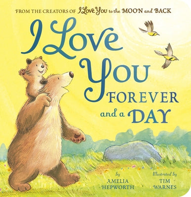 I Love You Forever and a Day: From the Creators of I Love You to the Moon and Back by Hepworth, Amelia