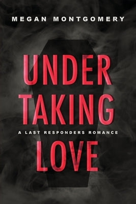 Undertaking Love by Montgomery, Megan