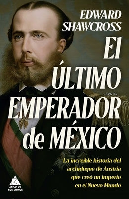 Ultimo Emperador de México, El by Shawcross, Edward