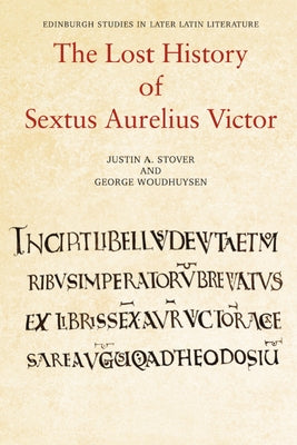 The Lost History of Sextus Aurelius Victor by Stover, Justin