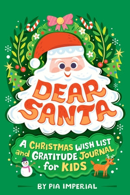 Dear Santa: A Christmas Wish List and Gratitude Journal for Kids by Imperial, Pia