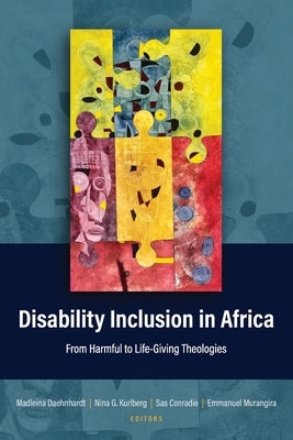 Disability Inclusion in Africa: From Harmful to Life-Giving Theologies by Daehnhardt, Madleina