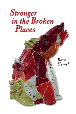 Stronger in the Broken Places by Siemel, Dora