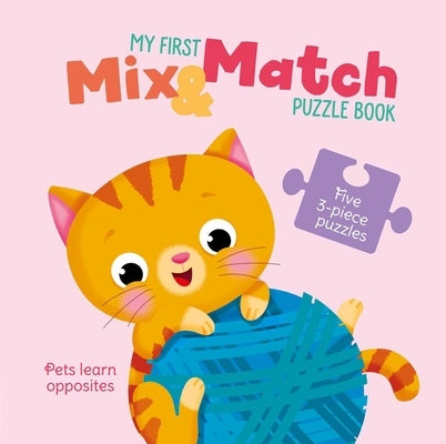 My First Mix & Match Puzzle Book Pets Learn Opposites by Little Genius Books