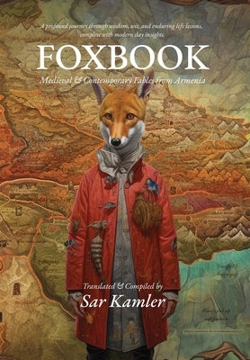 Foxbook: Medieval & Contemporary Fables from Armenia by Kamler, Sar