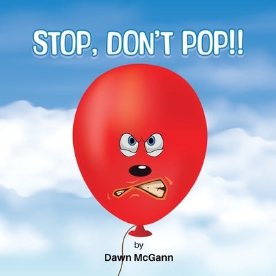 Stop, Don't Pop!! by McGann, Dawn