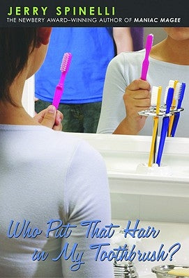 Who Put That Hair in My Toothbrush? by Spinelli, Jerry