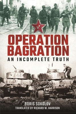 Operation Bagration: An Incomplete Truth by Sokolov, Boris