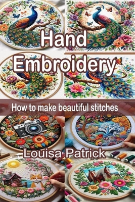 Hand Embroidery: How to Make Beautiful Stitches by Patrick, Louisa