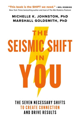 The Seismic Shift in You: The Seven Necessary Shifts to Create Connection and Drive Results by Johnston, Michelle