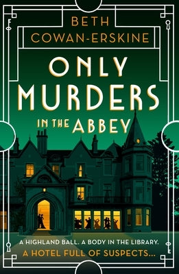 Only Murders in the Abbey: An Absolutely Gripping and Witty Golden Age Cozy Murder Mystery by Cowan-Erskine, Beth