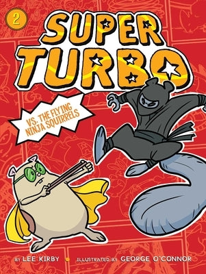Super Turbo vs. the Flying Ninja Squirrels by Kirby, Lee