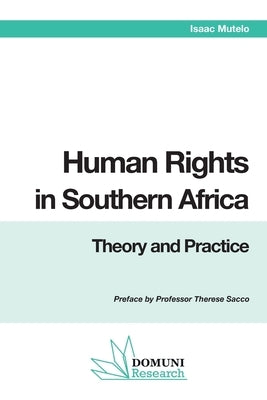 Human Rights in Southern Africa: Theory and Practice by Mutelo, Isaac