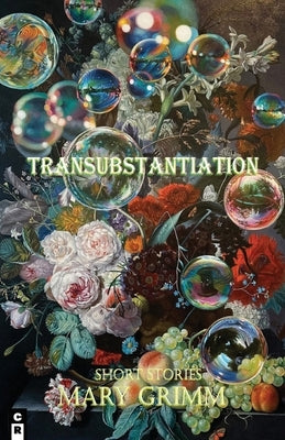 Transubstantiation by Grimm, Mary