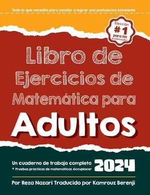 Libro de ejercicios de matemáticas para adultos: Un libro de trabajo completo + Prueba de Práctica de Matemáticaspara Adultos by Berenji, Kamrouz