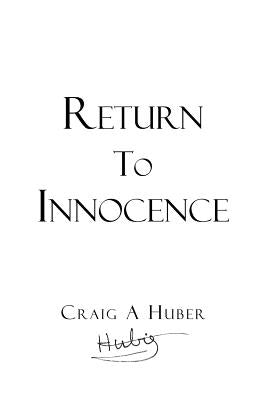 Return to Innocence by Huber, Craig a.