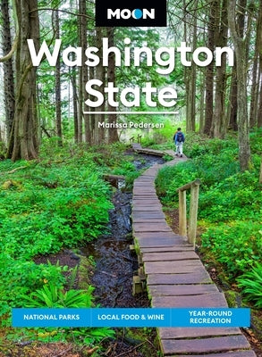 Moon Washington State: National Parks, Local Food & Wine, Year-Round Recreation by Pedersen, Marissa