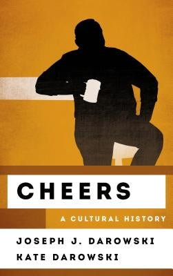 Cheers: A Cultural History by Darowski, Joseph J.