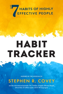 The 7 Habits of Highly Effective People: Habit Tracker: (Life Goals, Daily Habits Journal, Goal Setting) by Covey, Stephen R.