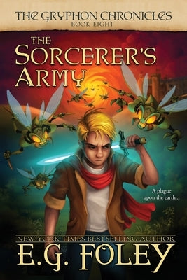 The Sorcerer's Army (The Gryphon Chronicles, Book 8) by Foley, E. G.