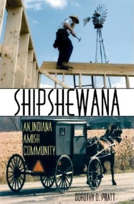 Shipshewana: An Indiana Amish Community by Pratt, Dorothy O.