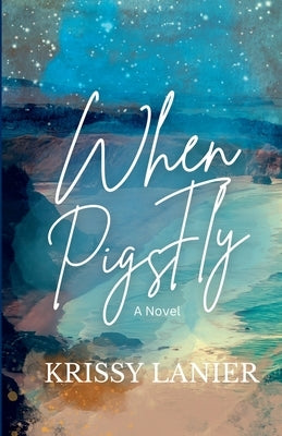 When Pigs Fly by Lanier, Krissy