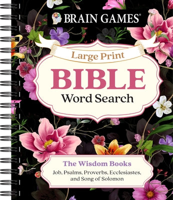 Brain Games - Large Print Bible Word Search: The Wisdom Books: Job, Psalms, Proverbs, Ecclesiastes, and Song of Solomon by Publications International Ltd