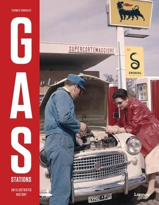Gas Stations: An Illustrated History by Vanhaute, Thomas