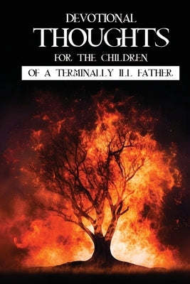 Devotions for the Children of a Terminally Ill Father. by Chadwell, Larry E.