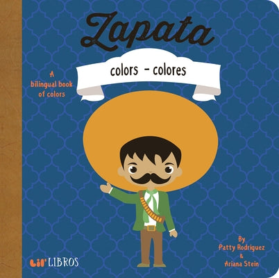 Zapata: Colors / Colores: A Bilingual Book of Colors by Rodriguez, Patty