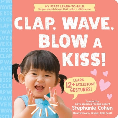 Clap, Wave, Blow a Kiss! by Cohen, Stephanie, M. a. CCC-SLP CLC