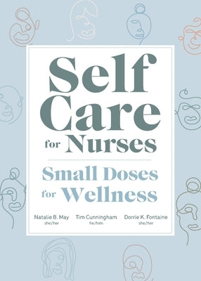 Self Care for Nurses: Small Doses for Wellness by May, Natalie