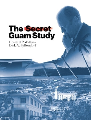 The Secret Guam Study, Second Edition by Willens, Howard P.