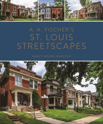 A. A. Fischer's St. Louis Streetscapes by Hamilton, Nancy Moore