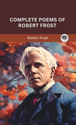 Complete Poems of Robert Frost by Frost, Robert