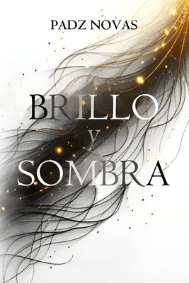 Brillo y Sombra by Novas, Padz