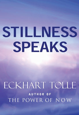 Stillness Speaks by Tolle, Eckhart