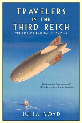 Travelers in the Third Reich: The Rise of Fascism: 1919-1945 by Boyd, Julia