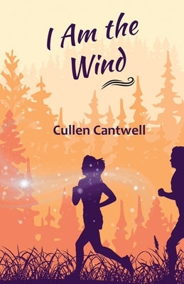 I Am the Wind by Cantwell, Cullen