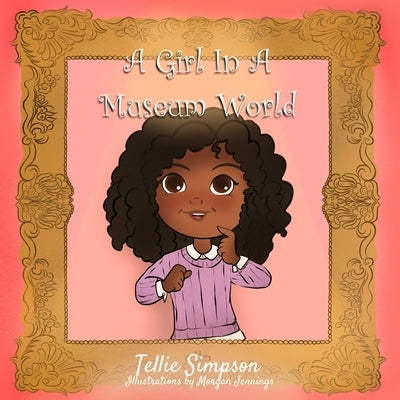 A Girl in a Museum World by Jennings, Morgan